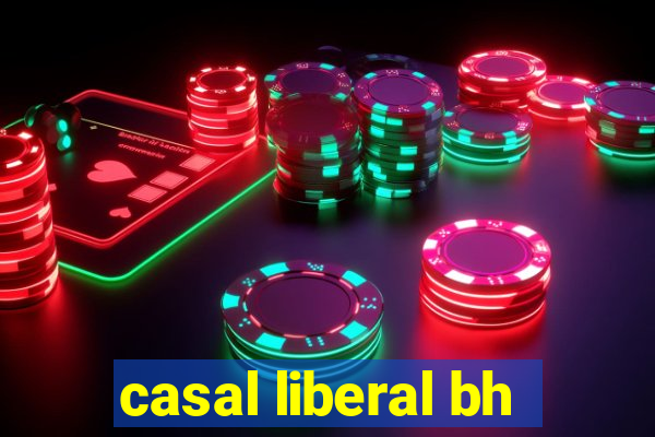 casal liberal bh